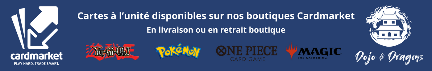 Bannière promotionnelle Dojo & Dragons et Cardmarket indiquant la disponibilité de cartes à l’unité pour Yu-Gi-Oh!, Pokémon, One Piece Card Game et Magic: The Gathering, en livraison ou retrait en boutique.