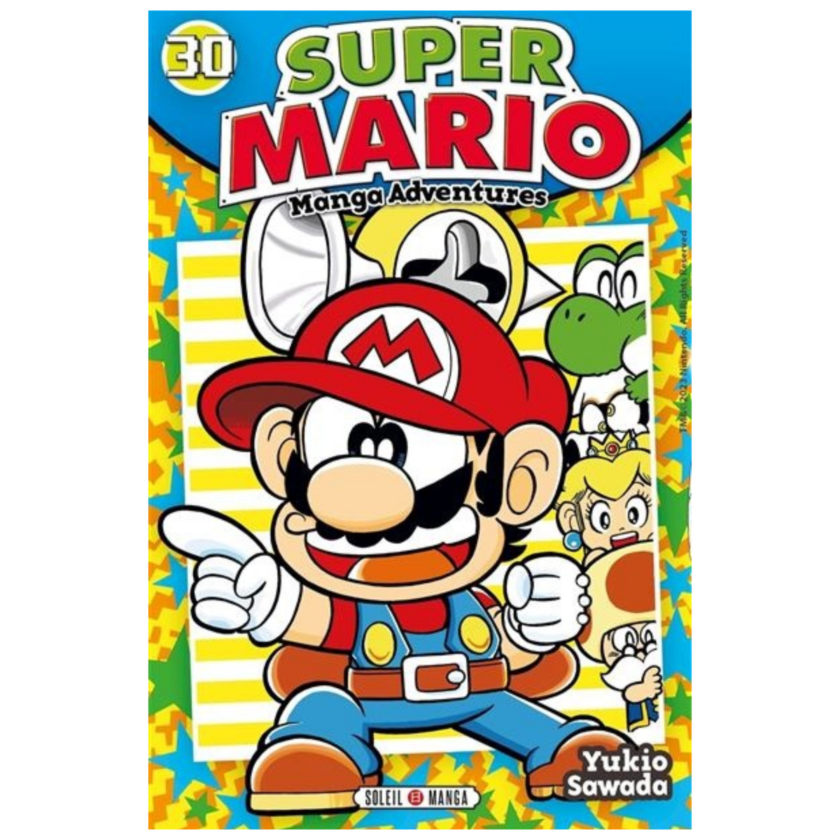 Couverture de Super Mario Manga Adventures Tome 30 de Yukio Sawada, avec Mario souriant et pointant du doigt, entouré de Yoshi, de la princesse Peach et d'autres personnages Nintendo sur un fond jaune étoilé, éditions Soleil Manga.