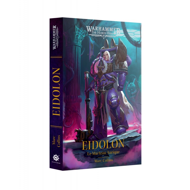 Livre Warhammer The Horus Heresy Eidolon Le Marteau Aurique de Marc Collins publié par Black Library.