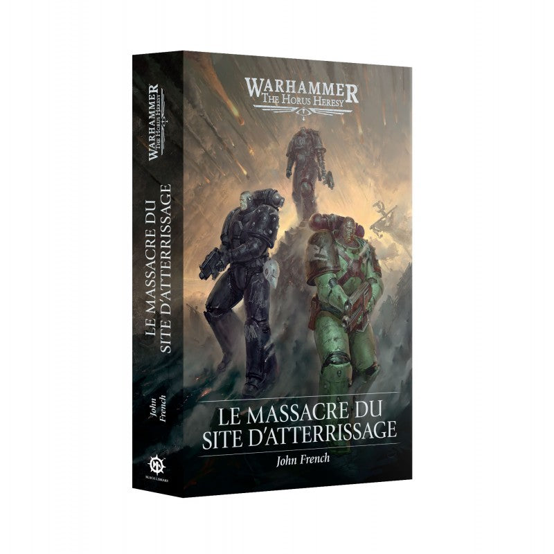 Livre Warhammer The Horus Heresy Le Massacre du Site d’Atterrissage de John French.