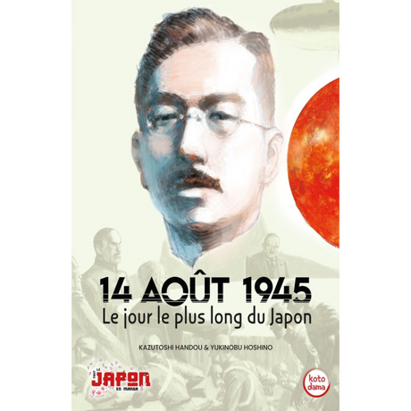 Couverture du manga 14 août 1945 – Le jour le plus long du Japon de Kazutoshi Hando et Yukinobu Hoshino, avec portrait d'un homme à lunettes, soleil rouge japonais et personnages historiques en arrière-plan.